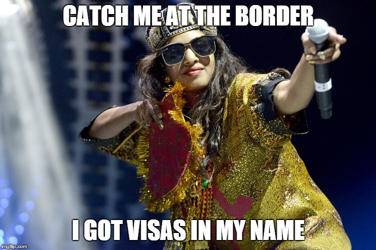 catch me at the border | CATCH ME AT THE BORDER I GOT VISAS IN MY NAME | image tagged in mia,immigrant | made w/ Imgflip meme maker