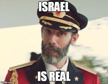 Thanks, Captain Obvious! | ISRAEL IS REAL | image tagged in captain obvious | made w/ Imgflip meme maker