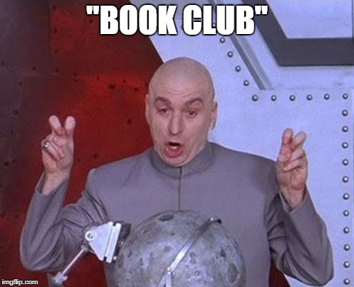 Dr Evil Laser | "BOOK CLUB" | image tagged in memes,dr evil laser | made w/ Imgflip meme maker