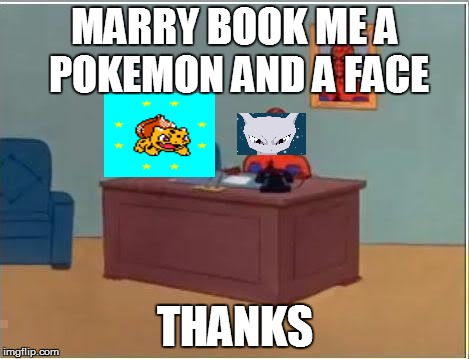 Spiderman Computer Desk | MARRY BOOK ME A POKEMON AND A FACE THANKS | image tagged in memes,spiderman computer desk,spiderman | made w/ Imgflip meme maker