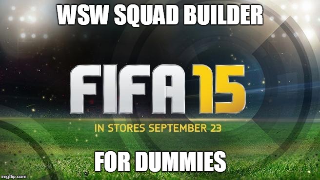 WSW SQUAD BUILDER FOR DUMMIES | made w/ Imgflip meme maker