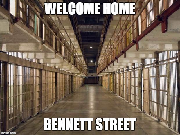 Prison | WELCOME HOME BENNETT STREET | image tagged in prison | made w/ Imgflip meme maker