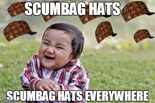 Steve is missing something... | SCUMBAG HATS SCUMBAG HATS EVERYWHERE | image tagged in memes,evil toddler,scumbag | made w/ Imgflip meme maker