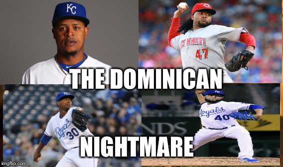 Forever Royal | THE DOMINICAN NIGHTMARE | image tagged in memes,kc,royals | made w/ Imgflip meme maker