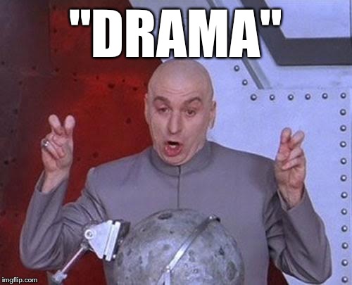 Dr Evil Laser Meme | "DRAMA" | image tagged in memes,dr evil laser | made w/ Imgflip meme maker