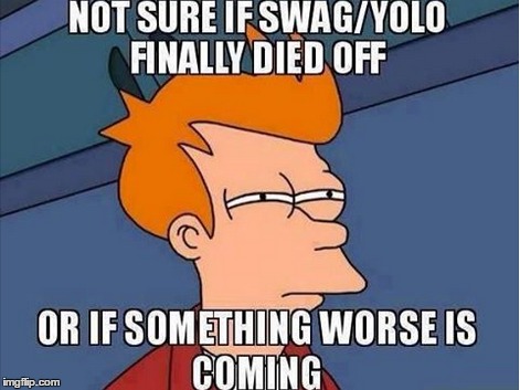 Yolo/Swag Fry... | image tagged in futurama fry,fry | made w/ Imgflip meme maker
