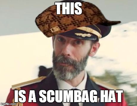 Captain Obvious | THIS IS A SCUMBAG HAT | image tagged in captain obvious,scumbag | made w/ Imgflip meme maker