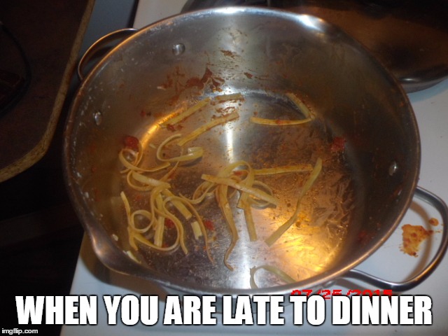 Gotta go fast! | WHEN YOU ARE LATE TO DINNER | image tagged in food,dinner,memes,funny | made w/ Imgflip meme maker