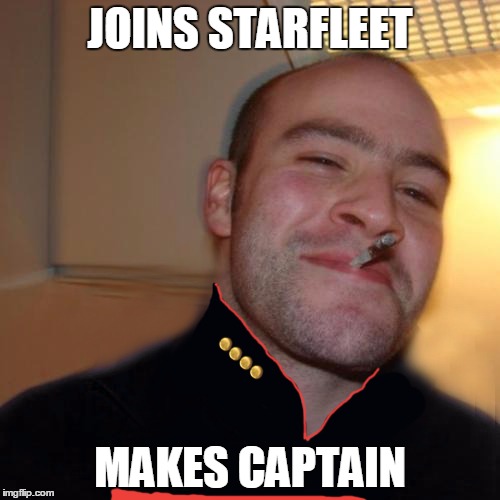 JOINS STARFLEET MAKES CAPTAIN | image tagged in good guy greg,star trek | made w/ Imgflip meme maker