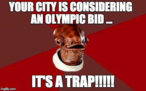 Admiral Ackbar Relationship Expert Meme | YOUR CITY IS CONSIDERING AN OLYMPIC BID ... IT'S A TRAP!!!!! | image tagged in memes,admiral ackbar relationship expert | made w/ Imgflip meme maker