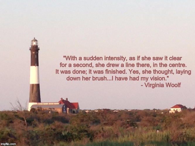 To the lighthouse | "With a sudden intensity, as if she saw it clear for a second, she drew a line there, in the centre. It was done; it was finished. Yes, she  | image tagged in twilight | made w/ Imgflip meme maker