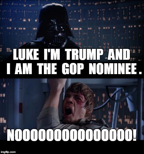 Star Wars No Meme | LUKE  I'M  TRUMP  AND  I  AM  THE  GOP  NOMINEE . NOOOOOOOOOOOOOOO! | image tagged in memes,star wars no,politics,trump | made w/ Imgflip meme maker