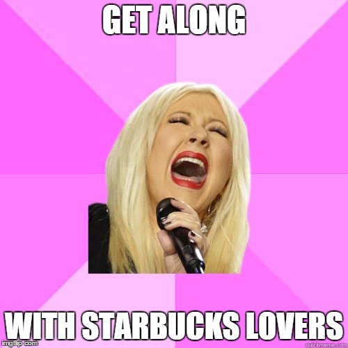 I don't even care anymore | GET ALONG WITH STARBUCKS LOVERS | image tagged in wrong lyrics christina | made w/ Imgflip meme maker