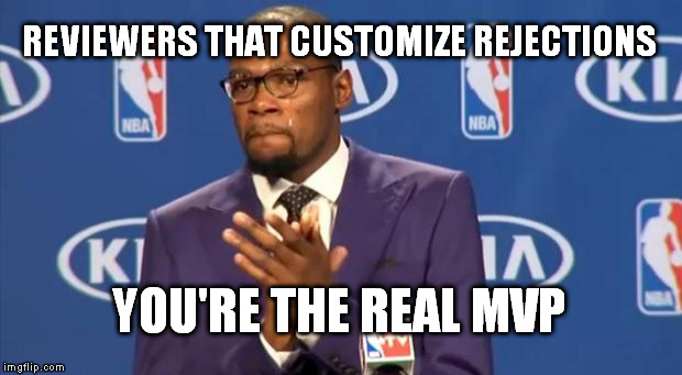 You The Real MVP Meme | REVIEWERS THAT CUSTOMIZE REJECTIONS YOU'RE THE REAL MVP | image tagged in memes,you the real mvp | made w/ Imgflip meme maker