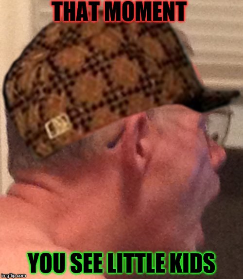 THAT MOMENT YOU SEE LITTLE KIDS | image tagged in retard | made w/ Imgflip meme maker