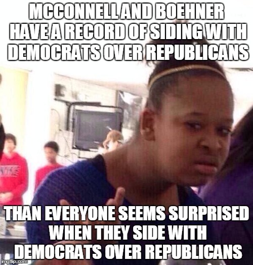 Black Girl Wat | MCCONNELL AND BOEHNER HAVE A RECORD OF SIDING WITH DEMOCRATS OVER REPUBLICANS THAN EVERYONE SEEMS SURPRISED WHEN THEY SIDE WITH DEMOCRATS OV | image tagged in memes,black girl wat | made w/ Imgflip meme maker