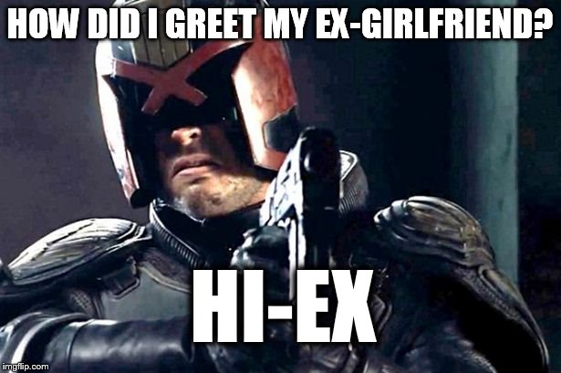 HOW DID I GREET MY EX-GIRLFRIEND? HI-EX | made w/ Imgflip meme maker