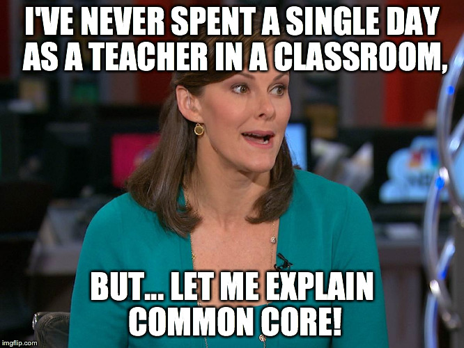 I'VE NEVER SPENT A SINGLE DAY AS A TEACHER IN A CLASSROOM, BUT... LET ME EXPLAIN COMMON CORE! | image tagged in campbell | made w/ Imgflip meme maker