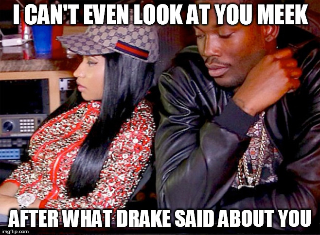 Meek Mill  | I CAN'T EVEN LOOK AT YOU MEEK AFTER WHAT DRAKE SAID ABOUT YOU | image tagged in meek mill | made w/ Imgflip meme maker