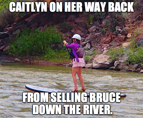 CAITLYN ON HER WAY BACK FROM SELLING BRUCE DOWN THE RIVER. | image tagged in caitlyn jenner,bruce jenner | made w/ Imgflip meme maker