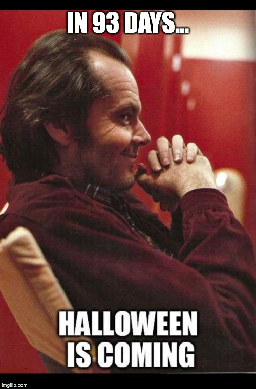 Jack Nicholson's Halloween Countdown | IN 93 DAYS... | image tagged in jack nicholson,halloween is coming,the shining,snow | made w/ Imgflip meme maker