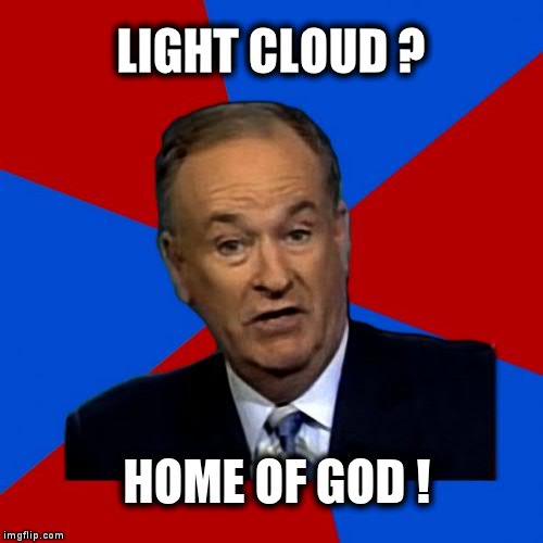 You Can't Explain That | LIGHT CLOUD ? HOME OF GOD ! | image tagged in you can't explain that | made w/ Imgflip meme maker