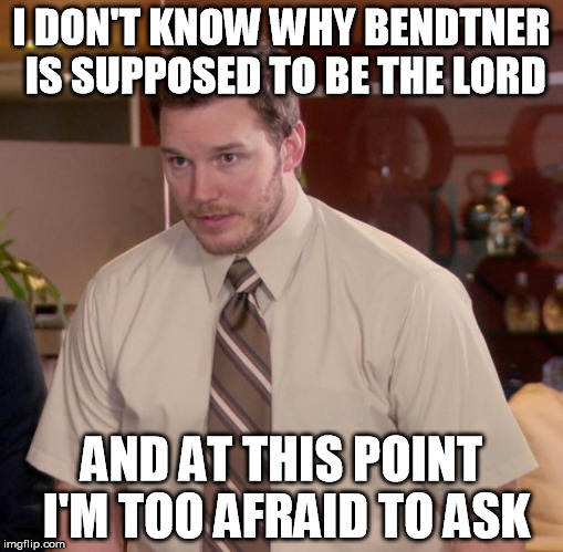 Afraid To Ask Andy Meme | I DON'T KNOW WHY BENDTNER IS SUPPOSED TO BE THE LORD AND AT THIS POINT I'M TOO AFRAID TO ASK | image tagged in memes,afraid to ask andy | made w/ Imgflip meme maker