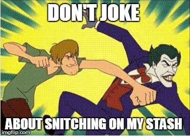 Shaggy vs Joker | DON'T JOKE ABOUT SNITCHING ON MY STASH | image tagged in shaggy vs joker | made w/ Imgflip meme maker