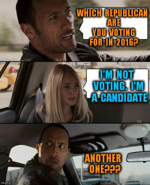The Rock Driving | WHICH  REPUBLICAN  ARE  YOU  VOTING  FOR  IN  2016? I'M  NOT  VOTING.  I'M  A  CANDIDATE ANOTHER  ONE??? | image tagged in memes,the rock driving | made w/ Imgflip meme maker