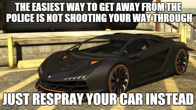 GTA Logic... | THE EASIEST WAY TO GET AWAY FROM THE POLICE IS NOT SHOOTING YOUR WAY THROUGH JUST RESPRAY YOUR CAR INSTEAD | image tagged in gta,front page,games,logic | made w/ Imgflip meme maker