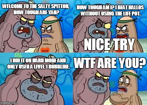 How Tough Are You in Cave Story | WELCOME TO THE SALTY SPITTON, HOW TOUGH ARE YAH? HOW TOUGH AM I? I BEAT BALLOS WITHOUT USING THE LIFE POT. NICE TRY I DID IT ON HARD MODE AN | image tagged in memes,how tough are you,cave story | made w/ Imgflip meme maker