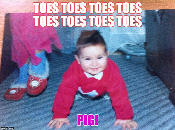 TOES TOES TOES TOES TOES TOES TOES TOES PIG! | made w/ Imgflip meme maker