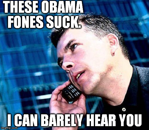 THESE OBAMA FONES SUCK. I CAN BARELY HEAR YOU | image tagged in calling in sick | made w/ Imgflip meme maker