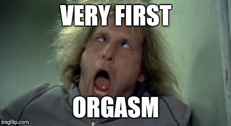 Scary Harry | VERY FIRST ORGASM | image tagged in memes,scary harry | made w/ Imgflip meme maker