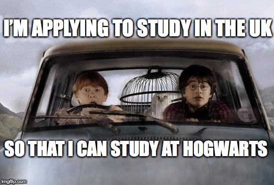Harry potter uber | I’M APPLYING TO STUDY IN THE UK SO THAT I CAN STUDY AT HOGWARTS | image tagged in harry potter uber | made w/ Imgflip meme maker