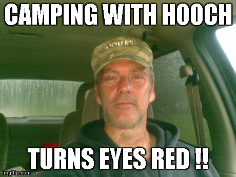 CAMPING WITH HOOCH TURNS EYES RED !! | made w/ Imgflip meme maker