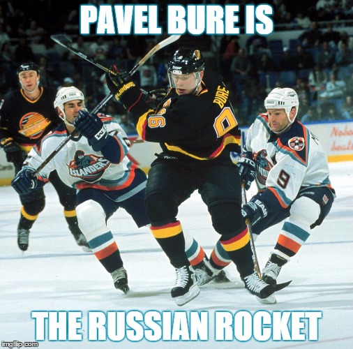 The Russian Rocket | PAVEL BURE IS THE RUSSIAN ROCKET | image tagged in ice hockey,pavel bure,nhl | made w/ Imgflip meme maker
