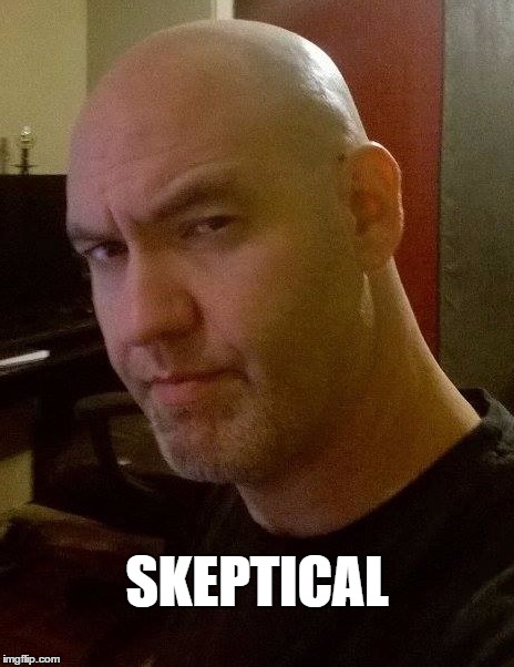 Shane is skeptical | SKEPTICAL | image tagged in third world skeptical kid | made w/ Imgflip meme maker