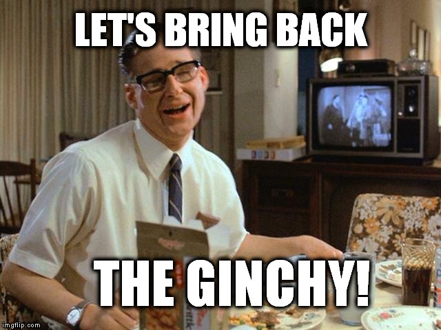 LET'S BRING BACK THE GINCHY! | image tagged in back to the future,sexy | made w/ Imgflip meme maker