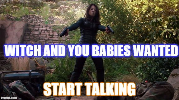 BiG BANG | WITCH AND YOU BABIES WANTED START TALKING | image tagged in melinda may | made w/ Imgflip meme maker
