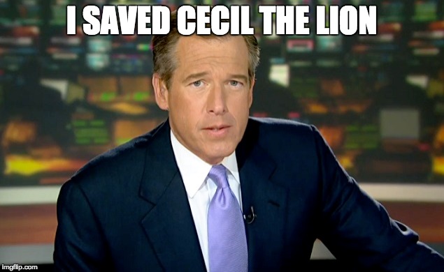 BriWi Lies | I SAVED CECIL THE LION | image tagged in cecil the lion,cecil,brian williams | made w/ Imgflip meme maker