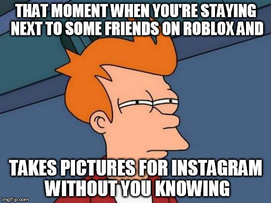 Futurama Fry Meme Imgflip - roblox instagram memes