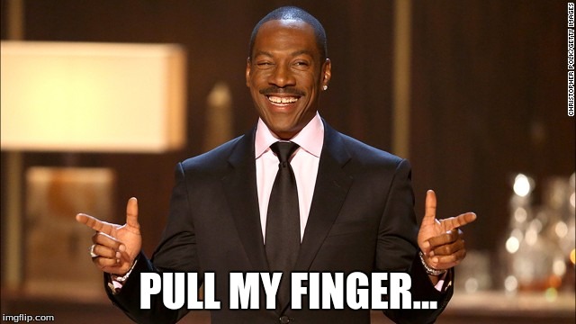 PULL MY FINGER... | image tagged in funny,cleb fake pic's | made w/ Imgflip meme maker
