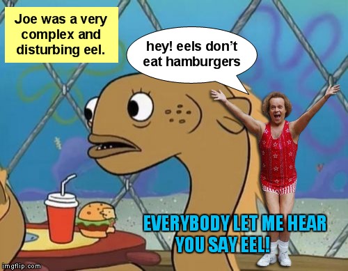 EVERYBODY LET ME HEAR YOU SAY EEL! | image tagged in sadly i am only an eel,richard simmons,fitness,dance | made w/ Imgflip meme maker