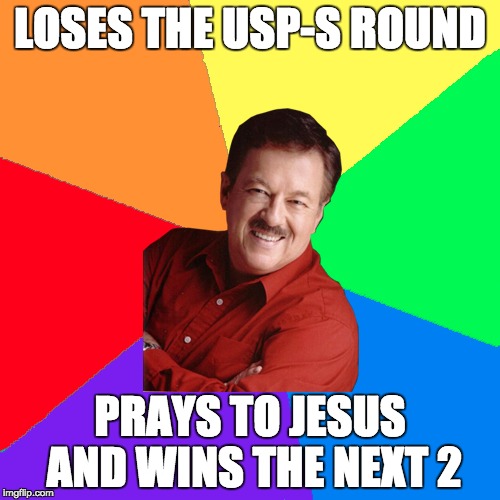 LOSES THE USP-S ROUND PRAYS TO JESUS AND WINS THE NEXT 2 | made w/ Imgflip meme maker