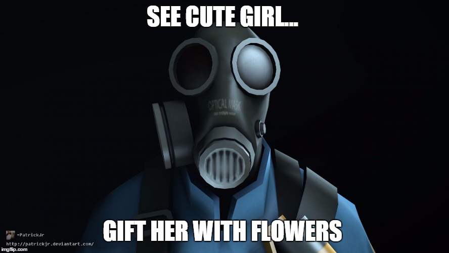 gift her with flowers | SEE CUTE GIRL... GIFT HER WITH FLOWERS | image tagged in kill it with fire | made w/ Imgflip meme maker