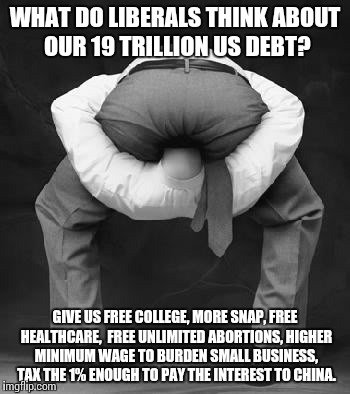 liberals problem | WHAT DO LIBERALS THINK ABOUT OUR 19 TRILLION US DEBT? GIVE US FREE COLLEGE, MORE SNAP, FREE HEALTHCARE,  FREE UNLIMITED ABORTIONS, HIGHER MI | image tagged in liberals problem | made w/ Imgflip meme maker