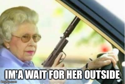 IM'A WAIT FOR HER OUTSIDE | made w/ Imgflip meme maker