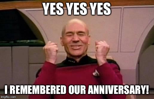 star trek | YES YES YES I REMEMBERED OUR ANNIVERSARY! | image tagged in star trek | made w/ Imgflip meme maker