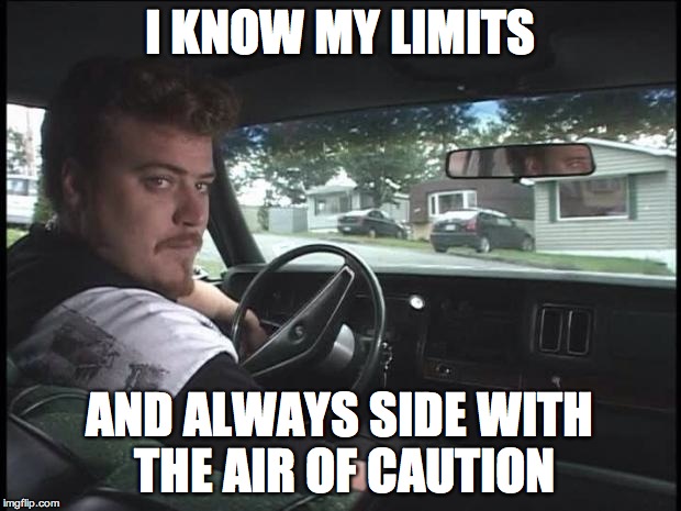 Ricky | I KNOW MY LIMITS AND ALWAYS SIDE WITH THE AIR OF CAUTION | image tagged in ricky | made w/ Imgflip meme maker